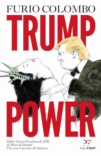 Libri – Trump Power. Dalla Nuova Frontiera di JFK al Muro di Donald. Cosa è successo all’America. (video-recensione)